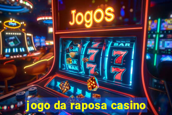 jogo da raposa casino